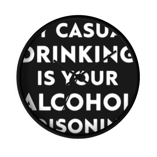 Discover my casual drinking is your alcohol poisoning beer Wall Clocks