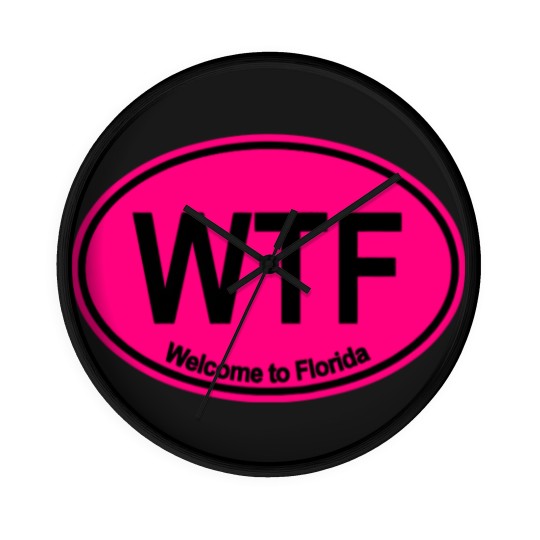 Discover WTF - Welcome to Florida (HOT PINK) - Wtf Welcome To Florida - Wall Clocks