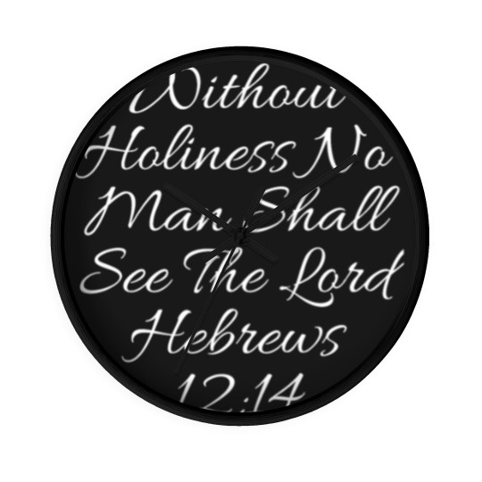 Discover Christian Wall Clocks - Without Holiness Hebrews 12:14 Wall Clocks