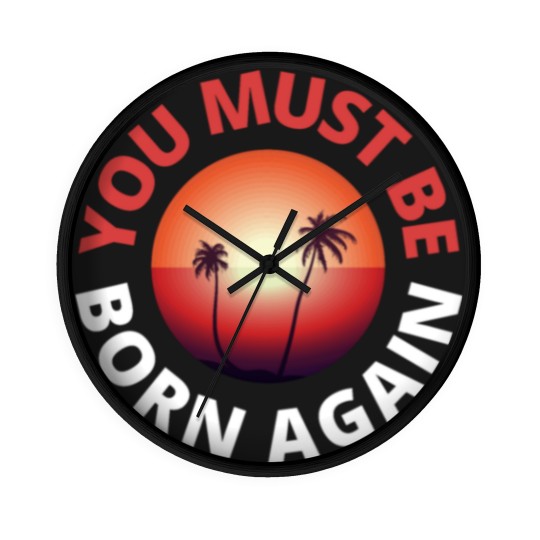 Discover you must be born again red sunset Wall Clocks