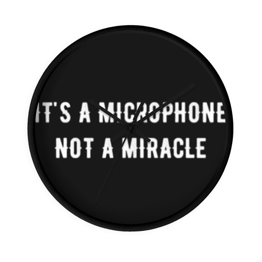 Discover It s a microphone not a miracle Wall Clocks Wall Clocks