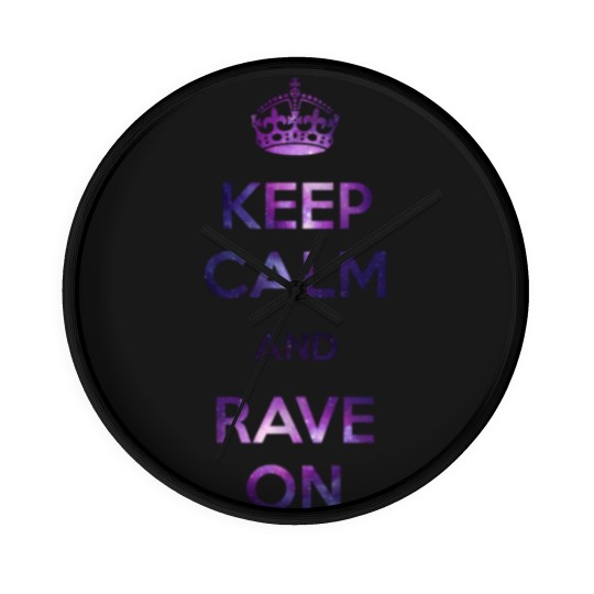 Discover Keep calm & Rave on Wall Clocks