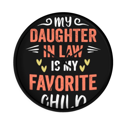 Discover funny My Daughter In Law Is My Favorite Child Daughter Wall Clocks