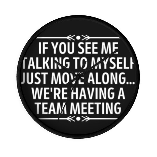 Discover Funny If you see me talking to myself coworker Wall Clocks