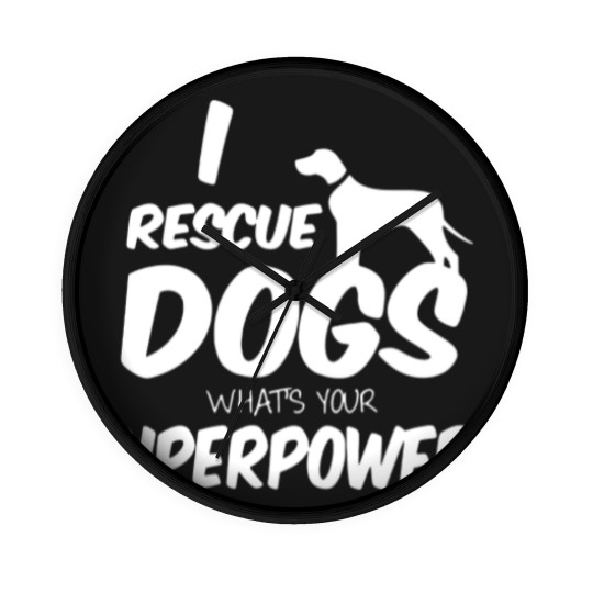 Discover I Rescue Dogs What’s Your Superpower Wall Clocks