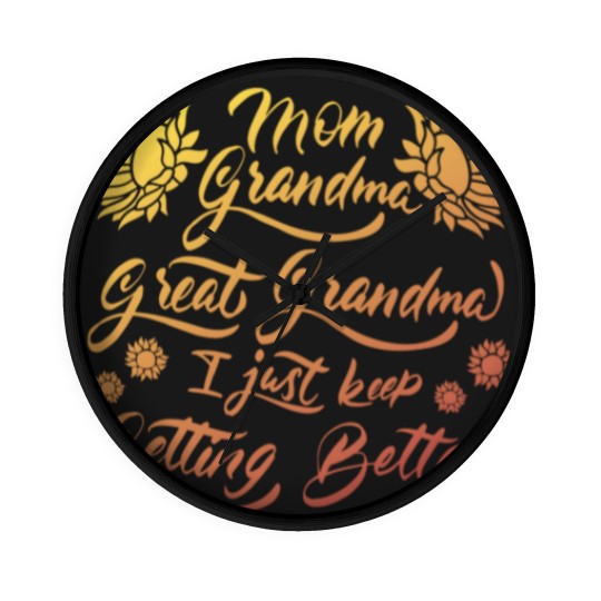 Discover Mom Grandma Great Grandma I Just Keep Getting Better(5) Wall Clocks
