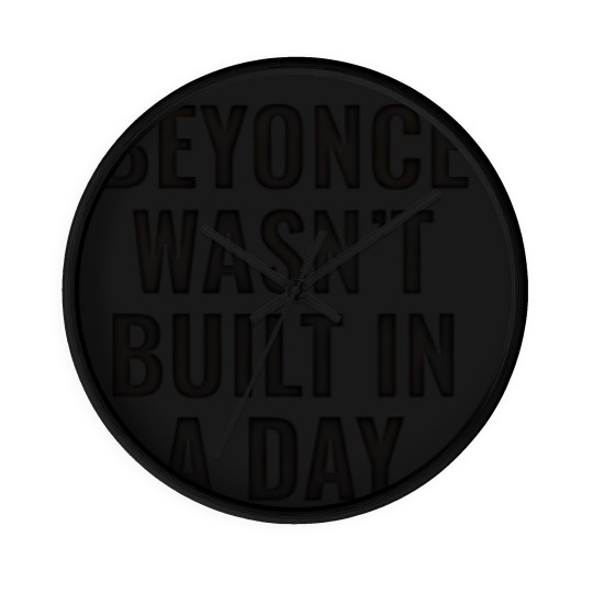Discover Beyonce Wasn't Built In A Day Wall Clocks