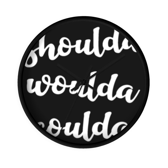 Discover Shoulda woulda coulda Wall Clocks