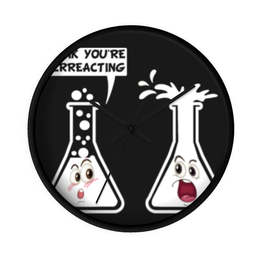 Discover You're Overreacting Funny Science Chemistry Humor Wall Clocks