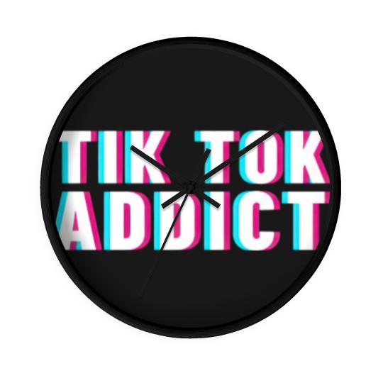 Discover Tik tok addict - Tik Tok - Wall Clocks