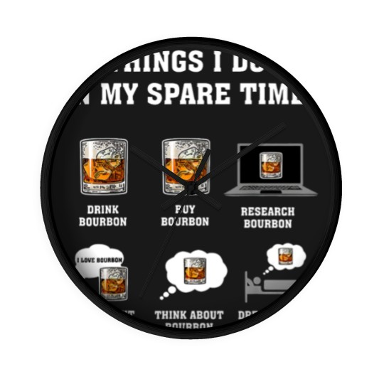 Discover Things I Do In My Spare Time Drink Bourbon By Bourbon Wall Clocks