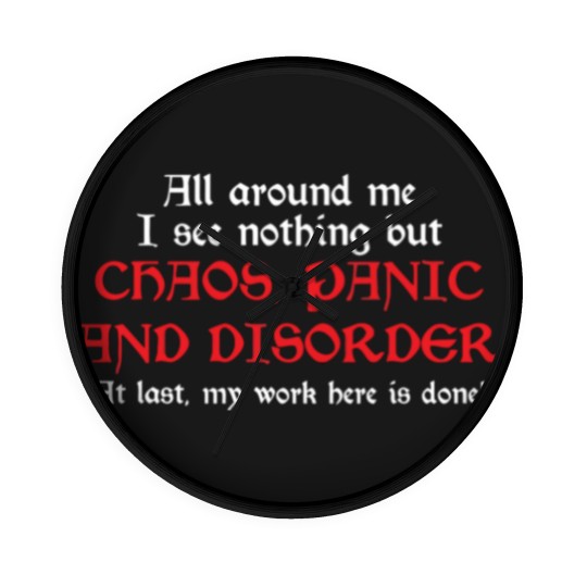 Discover ALL AROUND ME I SEE NOTHING BUT CHAOS Wall Clocks