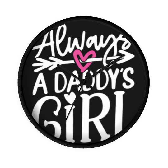 Discover Daddys Girl T- Wall Clocks Always a Daddy's Girl T- Wall Clocks Wall Clocks