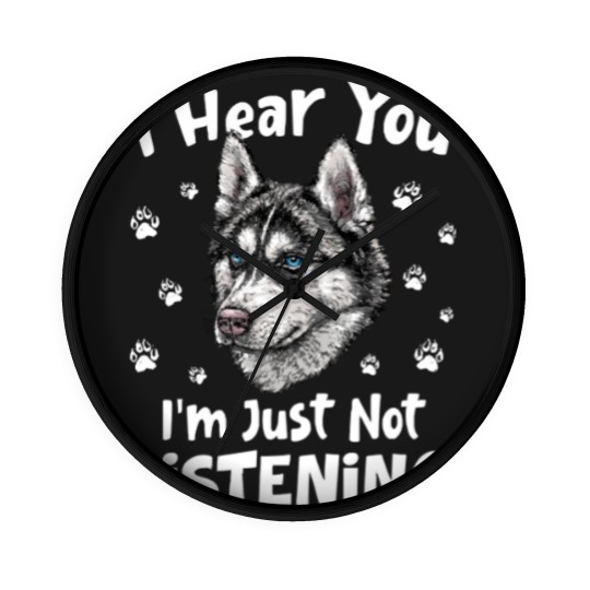 Discover Siberian Husky Dog I Hear You I'm Just Not Listening - Siberian Husky Dog Wall Clocks