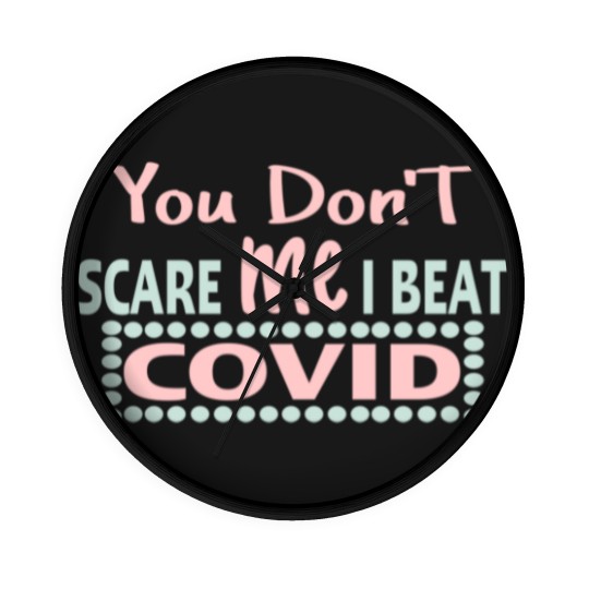 Discover you dont scare me i beat covid - You Dont Scare Me I Beat Covid - Wall Clocks