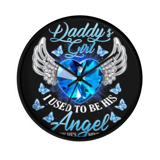 Discover daddys girl i used to be his angel now hes mine Wall Clocks
