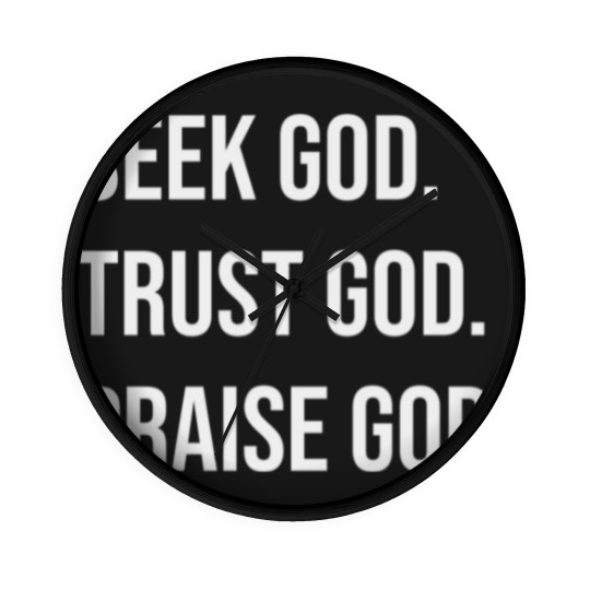 Discover Seek God Trust God Praise God Wall Clocks