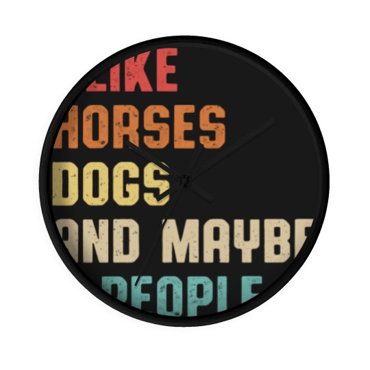 Discover I Like Horses Dogs And Maybe 3 People Wall Clocks, Women Horse Lover Wall Clocks, Horse mom Wall Clocks