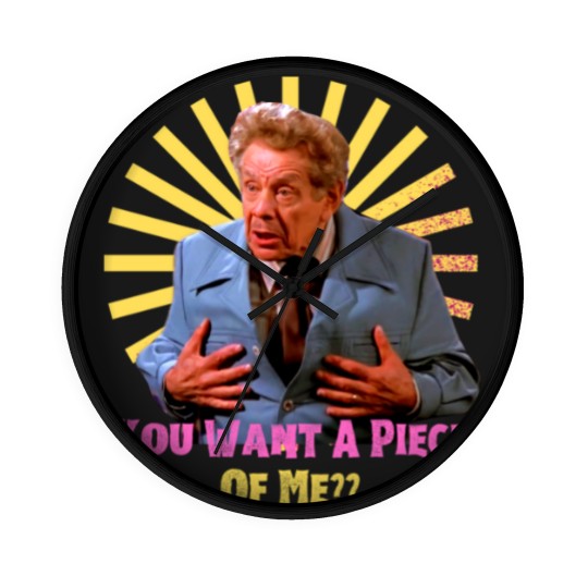 Discover You Want A Piece of Me - Frank Costanzafunny Wall Clocks