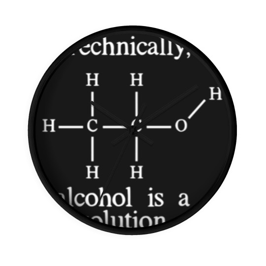 Discover Technically Alcohol Is A Solution Funny Nerd Craft Wall Clocks