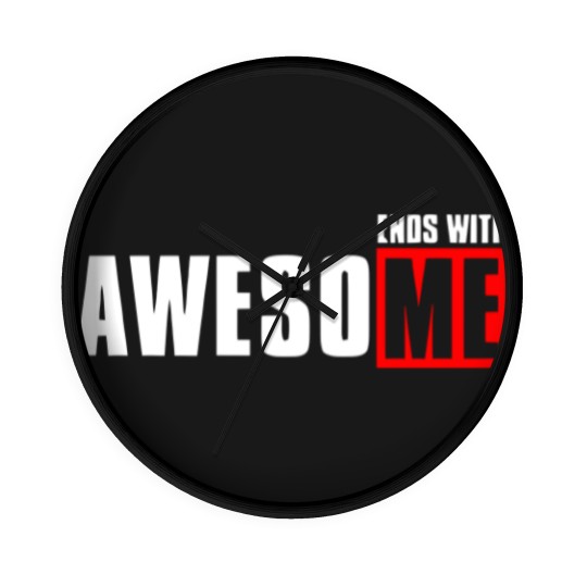 Discover Awesome ends with me funny Wall Clocks Wall Clocks