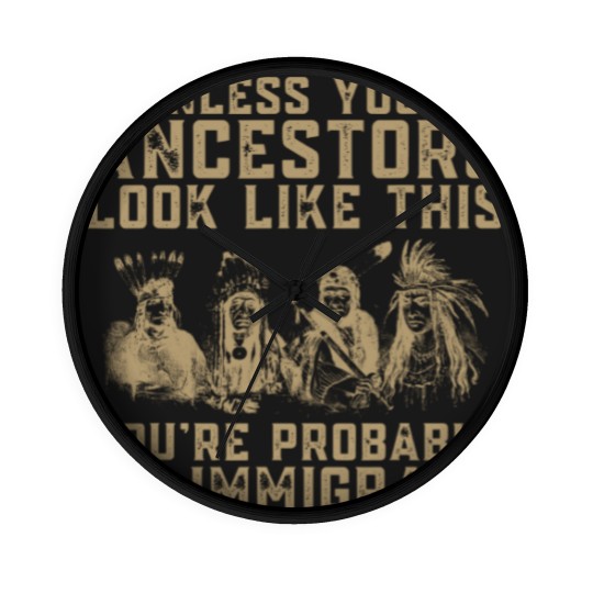 Discover American Indian You're Probably An Immigrant Wall Clocks