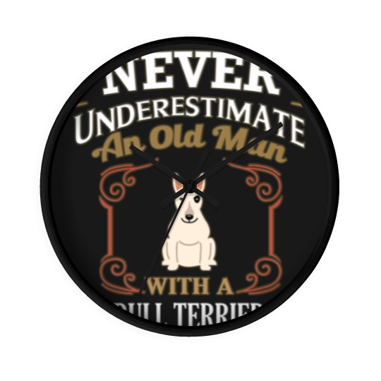 Discover Never Under Estimate An Old Man With A Bull Terrier - Gift For Bull Terrier Owner Bull Terrier Lover - Bull Terrier - Wall Clocks