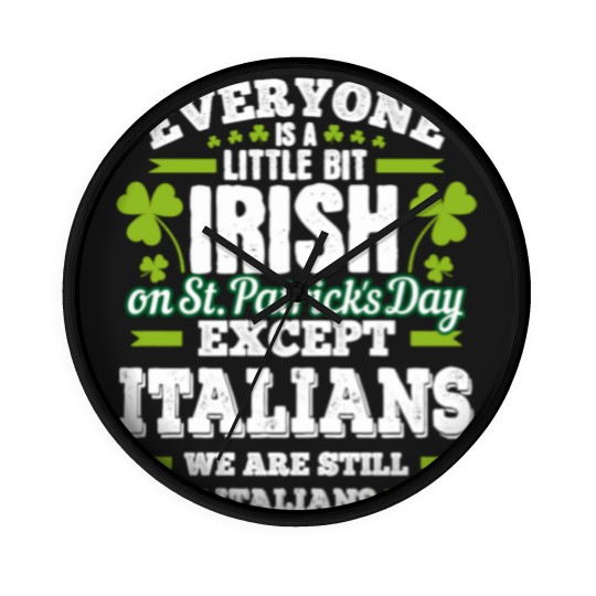 Discover A Little Bit Irish Except Italians St Patrick'S Da Wall Clocks