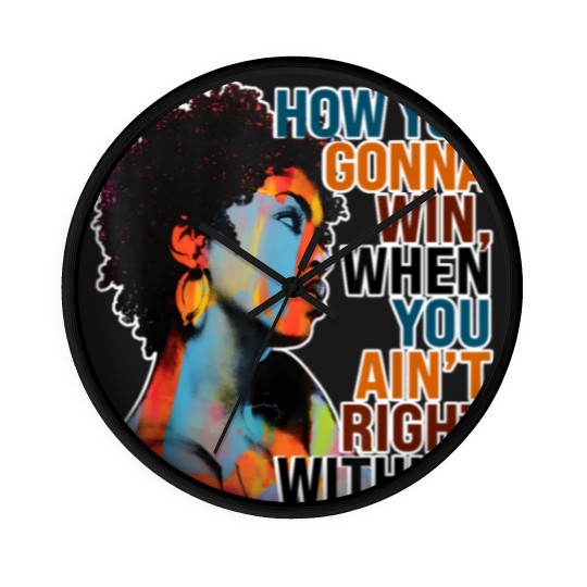 Discover How You Gonna Win When You ain't Right Within Wall Clocks, Lauryn Hill Wall Clocks