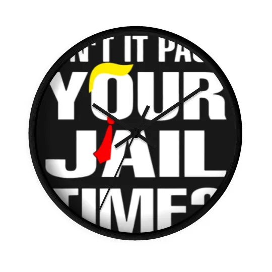 Discover Isn't It Past Your Jail Time Wall Clocks