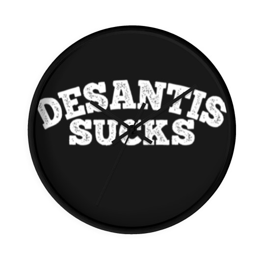 Discover desantis sucks, desantisanti mob, desantis signs antiriot bill antitrump, antitrump memes, funny (1) Wall Clocks