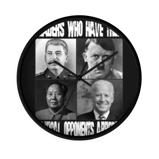 Discover Anti Biden Political Wall Clocks - "Leaders Who Arrest Opponents"