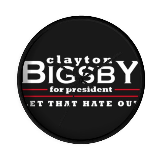 Discover Clayton Bigsby for President - Let That Hate Out Wall Clocks