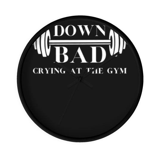 Discover Down Bad Wall Clocks Crying At the Gym Wall Clocks