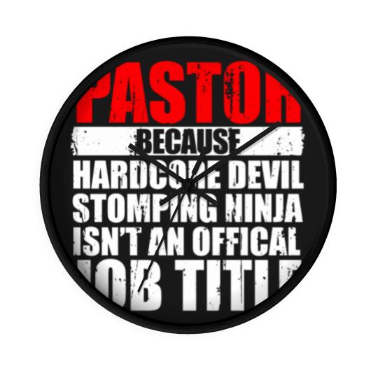 Discover Pastor Because Hardcore Devil Stomping Ninja Isn_t an Offical Job Title I Wanted A Lie In But I_m The Pastor Funny Church Wall Clocks