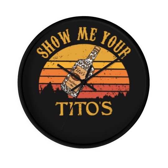 Discover Show Me Your Tito's Wall Clocks, Vodka Lover, Tito's Fan