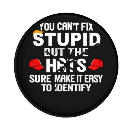 Discover You Can t Fix Stupid But The Hats Sure Make It Ea Wall Clocks