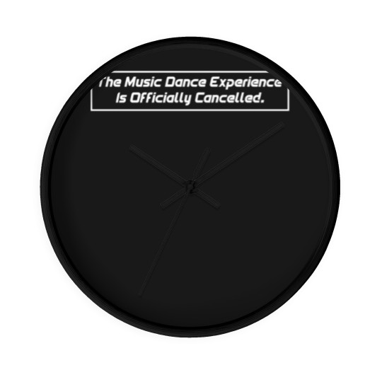Discover Music Dance Experience is Officially Cancelled Wall Clocks