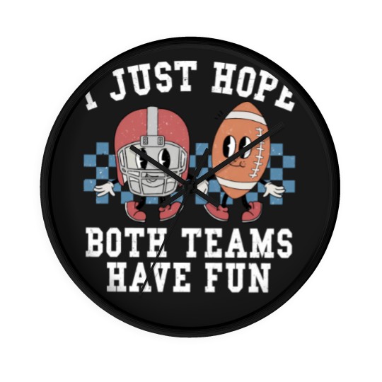 Discover I Just Hope Both Teams Have Fun Wall Clocks