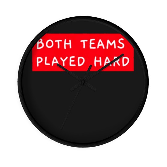 Discover Both Teams Played Hard Wall Clocks