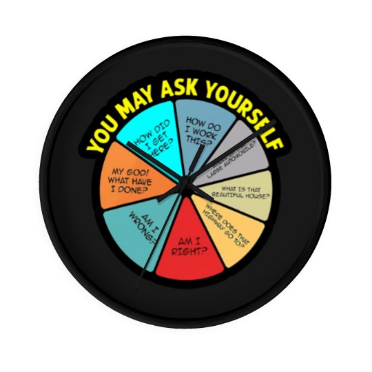 Discover YOU MAY ASK YOURSELF - You May Ask Yourself - Wall Clocks