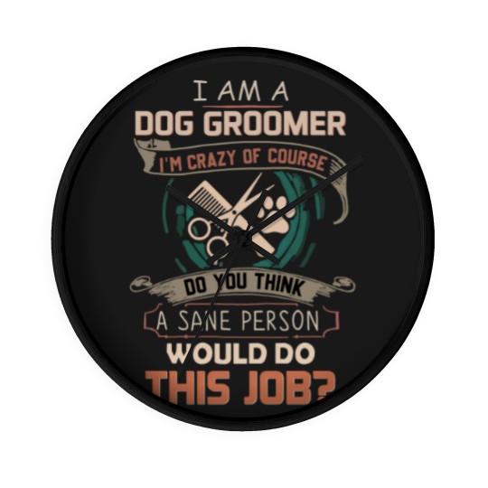Discover I Am A Dog Groomer Wall Clocks