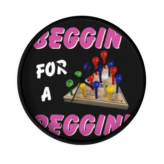 Discover Beggin For A Peggin Wall Clocks