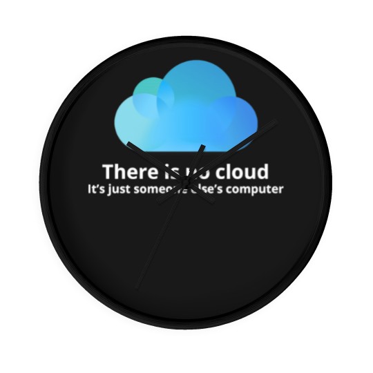 Discover There is no cloud - There Is No Cloud - Wall Clocks
