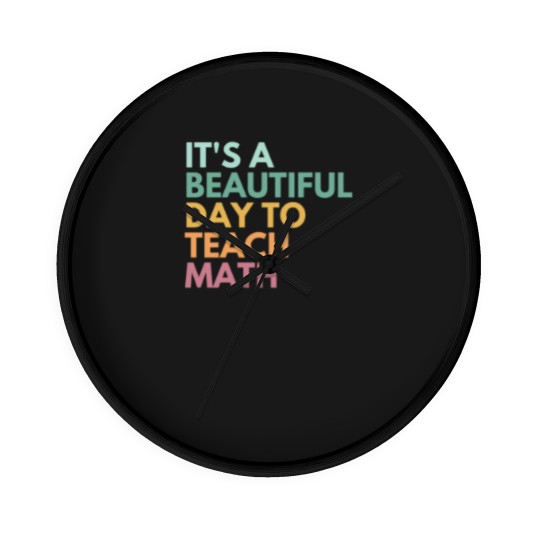 Discover Its A Beautiful Day To Teach Math Wall Clocks