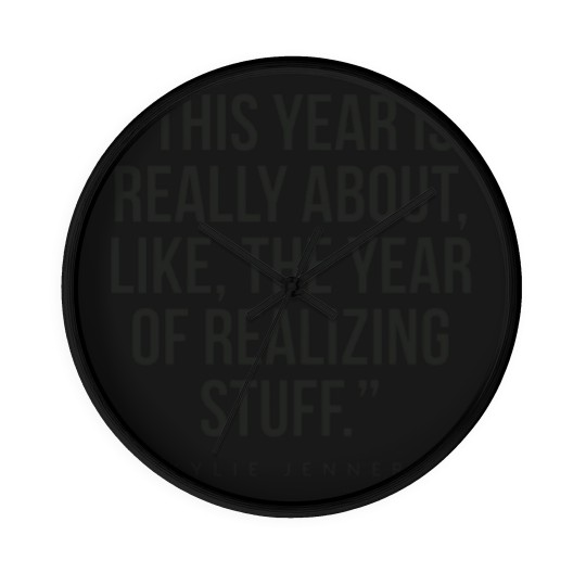 Discover This year is really about like, the year of realizing stuff Kylie Jenner Wall Clocks