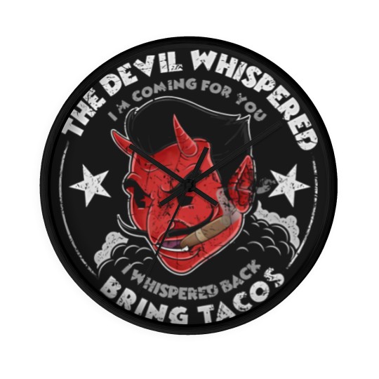 Discover The Devil Whispered Im Coming For You Whispered Wall Clocks