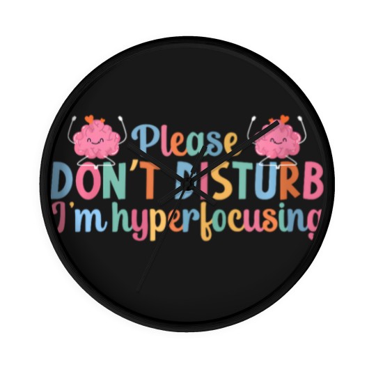 Discover i'm hyperfocusing adhd awareness adhd support adhd warrior Wall Clocks