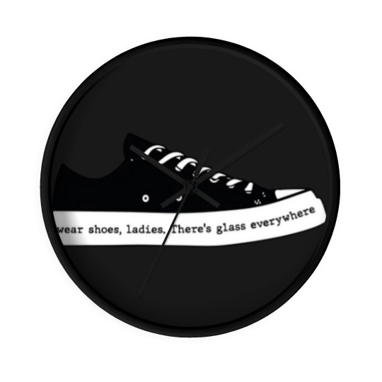 Discover Wear Shoes Ladies There's Glass Everywhere, Wear Your Shoes Wall Clocks