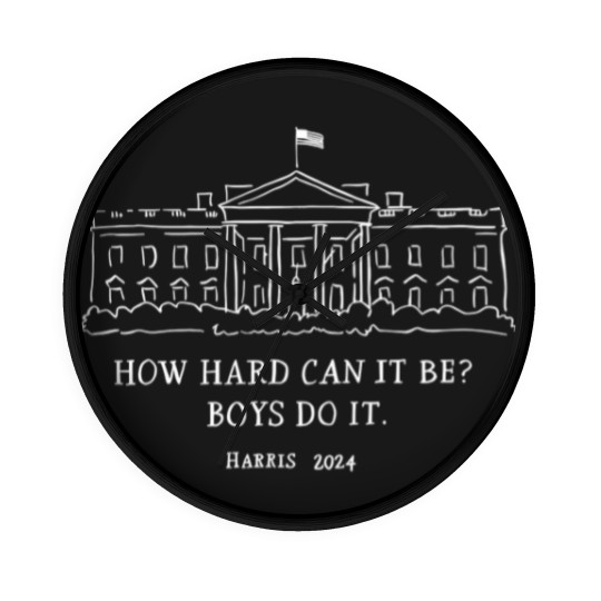 Discover How Hard Can it Be? Boys Do it Kamala Harris 2024 Wall Clocks